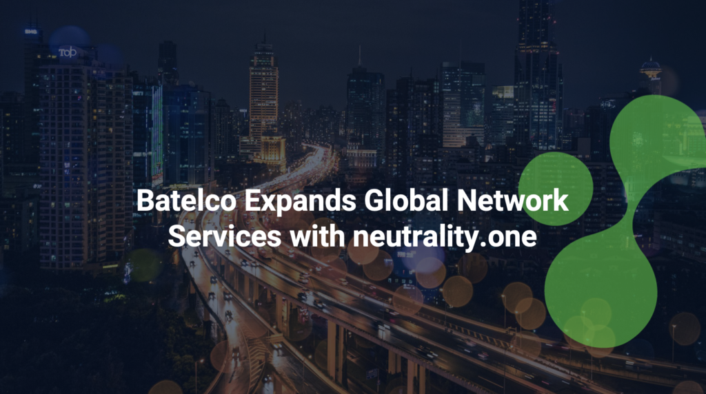 Batelco Expands Global Network Services with neutrality.one
