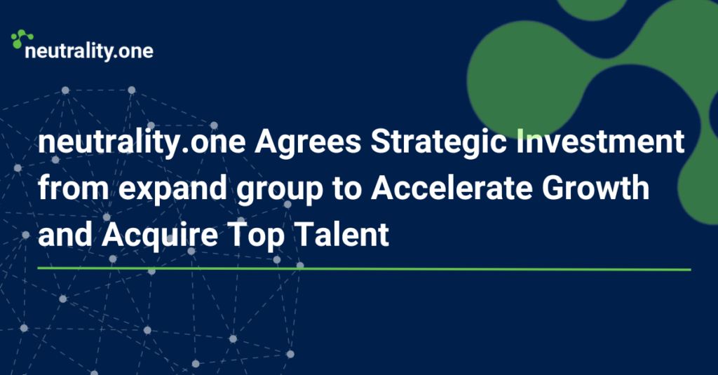 neutrality.one Agrees Strategic Investment from expand group to Accelerate Growth and Acquire Top Talent